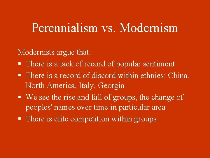 Perennialism vs. Modernism Modernists argue that: § There is a lack of record of