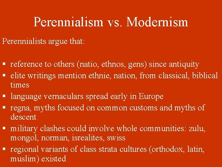 Perennialism vs. Modernism Perennialists argue that: § reference to others (natio, ethnos, gens) since