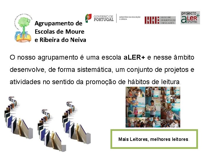 Agrupamento de Escolas de Moure e Ribeira do Neiva O nosso agrupamento é uma