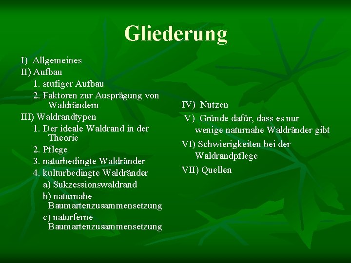 Gliederung I) Allgemeines II) Aufbau 1. stufiger Aufbau 2. Faktoren zur Ausprägung von Waldrändern