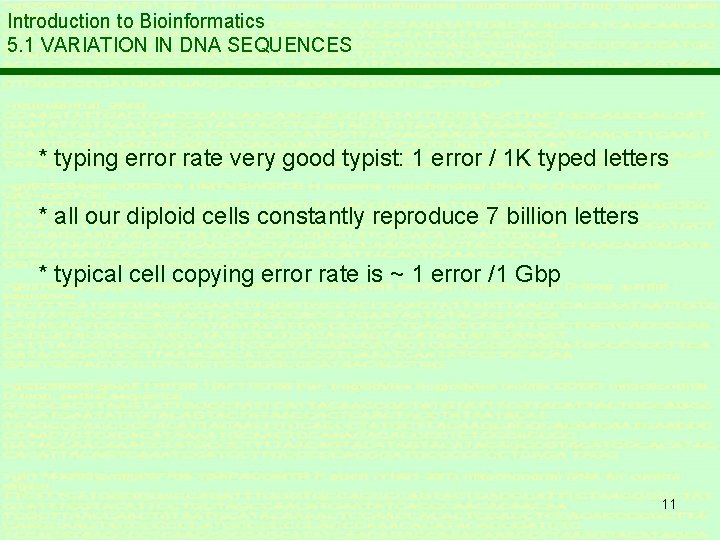 Introduction to Bioinformatics 5. 1 VARIATION IN DNA SEQUENCES * typing error rate very