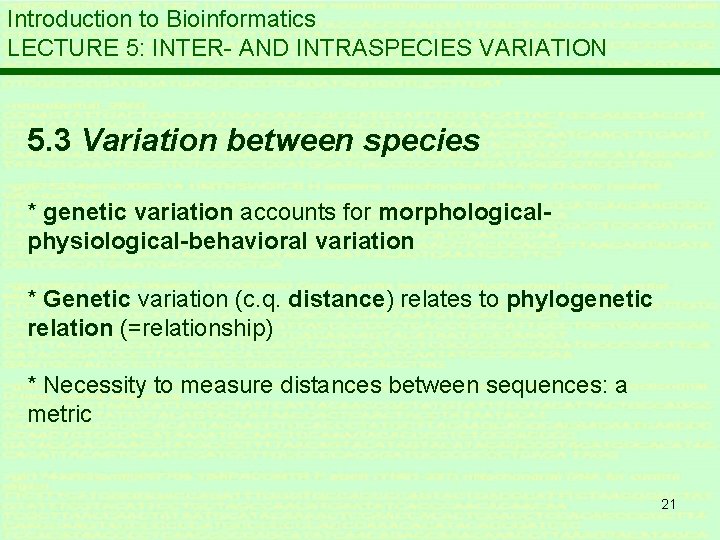 Introduction to Bioinformatics LECTURE 5: INTER- AND INTRASPECIES VARIATION 5. 3 Variation between species