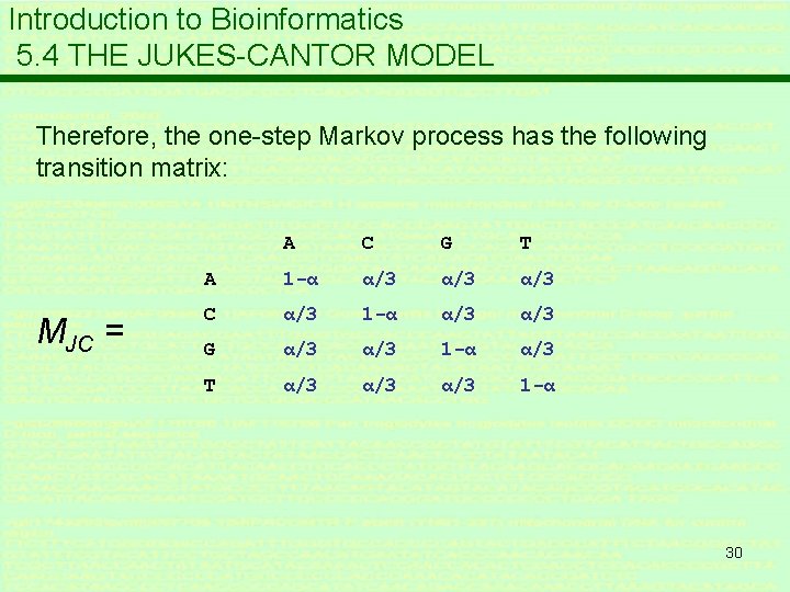 Introduction to Bioinformatics 5. 4 THE JUKES-CANTOR MODEL Therefore, the one-step Markov process has