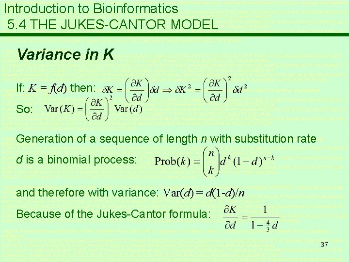 Introduction to Bioinformatics 5. 4 THE JUKES-CANTOR MODEL Variance in K If: K =