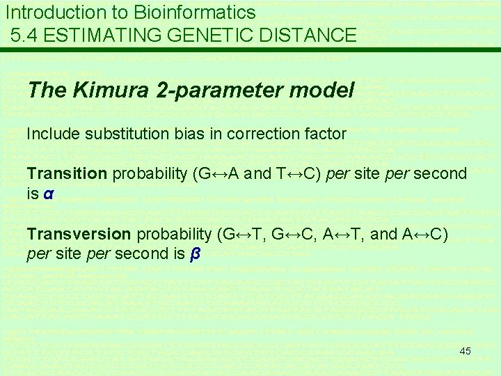 Introduction to Bioinformatics 5. 4 ESTIMATING GENETIC DISTANCE The Kimura 2 -parameter model Include