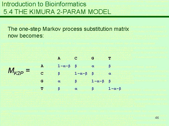 Introduction to Bioinformatics 5. 4 THE KIMURA 2 -PARAM MODEL The one-step Markov process