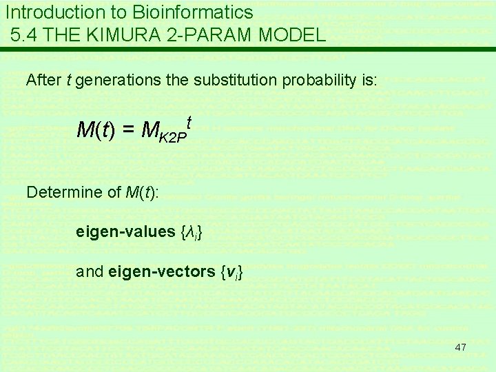 Introduction to Bioinformatics 5. 4 THE KIMURA 2 -PARAM MODEL After t generations the
