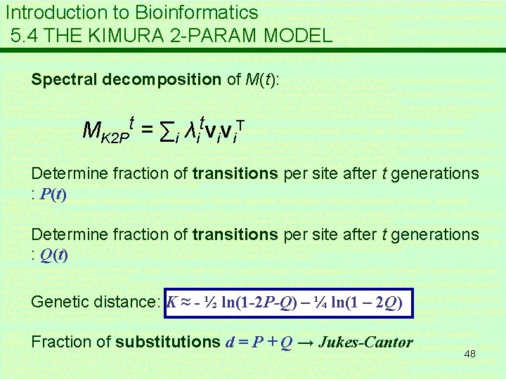 Introduction to Bioinformatics 5. 4 THE KIMURA 2 -PARAM MODEL Spectral decomposition of M(t):