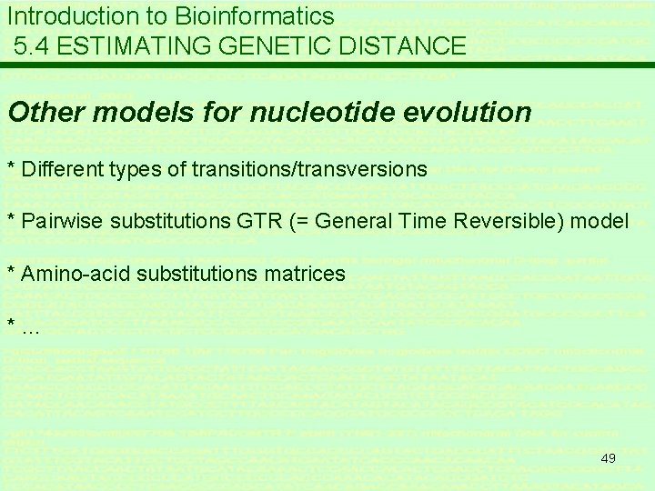 Introduction to Bioinformatics 5. 4 ESTIMATING GENETIC DISTANCE Other models for nucleotide evolution *