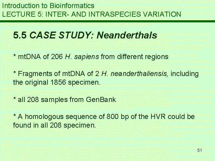 Introduction to Bioinformatics LECTURE 5: INTER- AND INTRASPECIES VARIATION 5. 5 CASE STUDY: Neanderthals