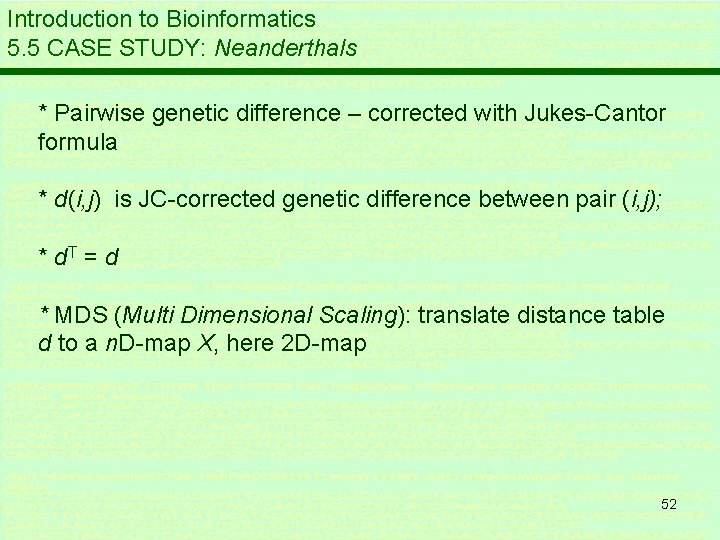 Introduction to Bioinformatics 5. 5 CASE STUDY: Neanderthals * Pairwise genetic difference – corrected