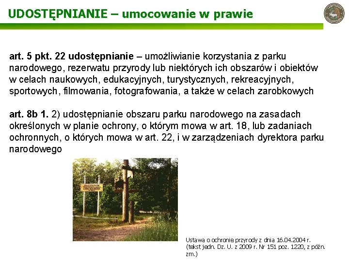 UDOSTĘPNIANIE – umocowanie w prawie art. 5 pkt. 22 udostępnianie – umożliwianie korzystania z