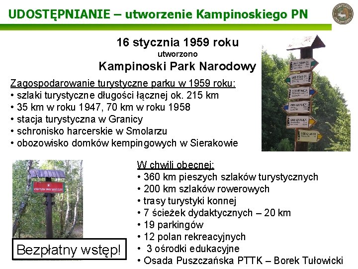 UDOSTĘPNIANIE – utworzenie Kampinoskiego PN 16 stycznia 1959 roku utworzono Kampinoski Park Narodowy Zagospodarowanie