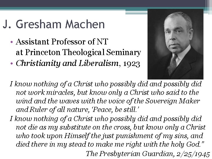J. Gresham Machen • Assistant Professor of NT at Princeton Theological Seminary • Christianity