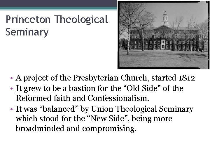 Princeton Theological Seminary • A project of the Presbyterian Church, started 1812 • It