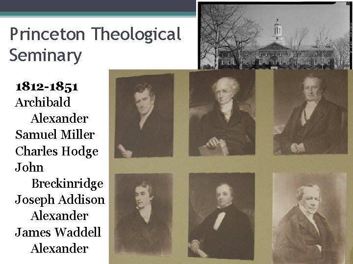 Princeton Theological Seminary 1812 -1851 Archibald Alexander Samuel Miller Charles Hodge John Breckinridge Joseph