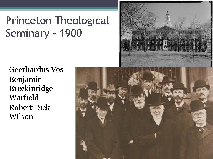 Princeton Theological Seminary - 1900 Geerhardus Vos Benjamin Breckinridge Warfield Robert Dick Wilson 