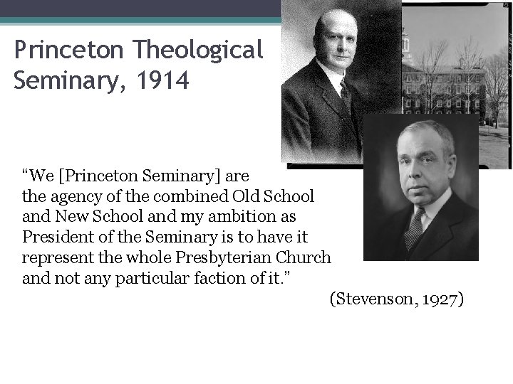 Princeton Theological Seminary, 1914 “We [Princeton Seminary] are the agency of the combined Old
