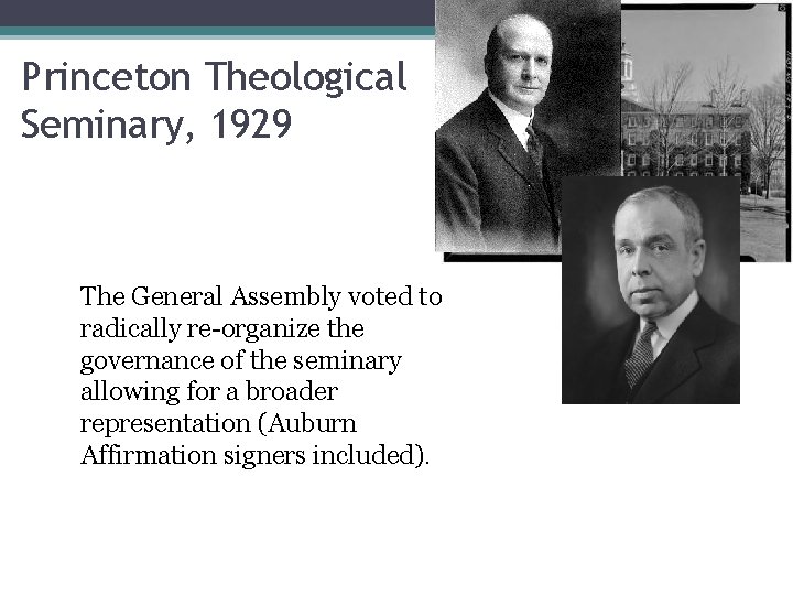 Princeton Theological Seminary, 1929 The General Assembly voted to radically re-organize the governance of