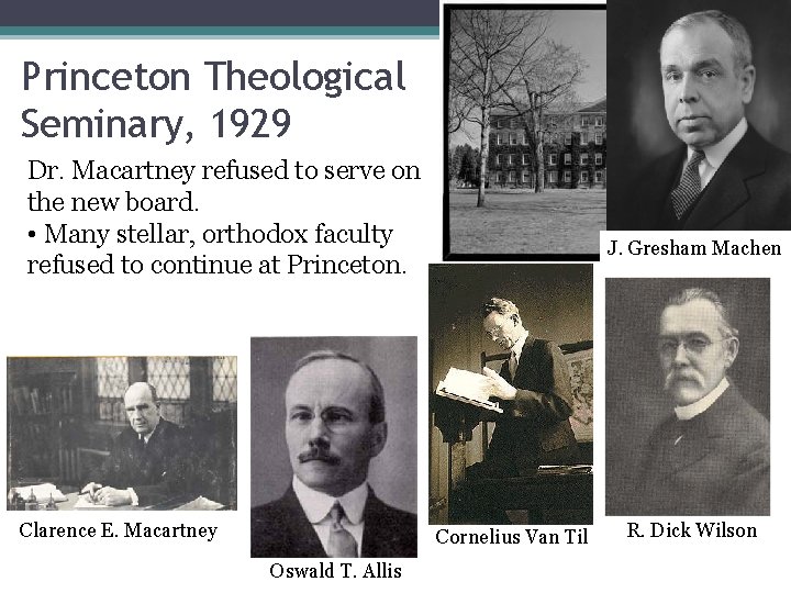 Princeton Theological Seminary, 1929 Dr. Macartney refused to serve on the new board. •