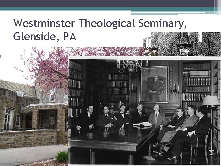 Westminster Theological Seminary, Glenside, PA 