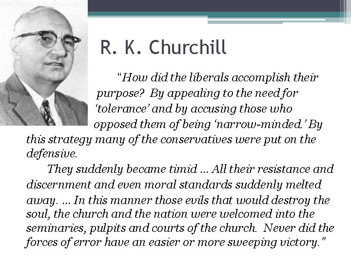 R. K. Churchill “How did the liberals accomplish their purpose? By appealing to the