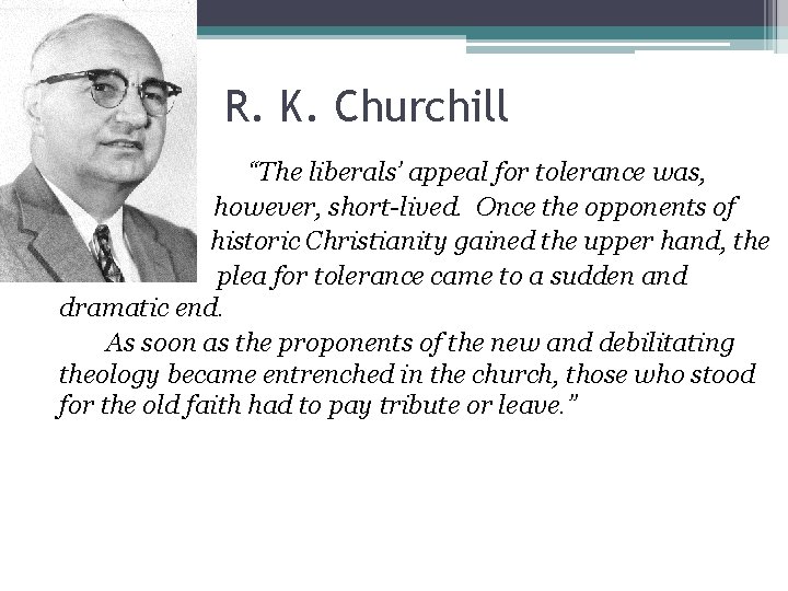 R. K. Churchill “The liberals’ appeal for tolerance was, however, short-lived. Once the opponents