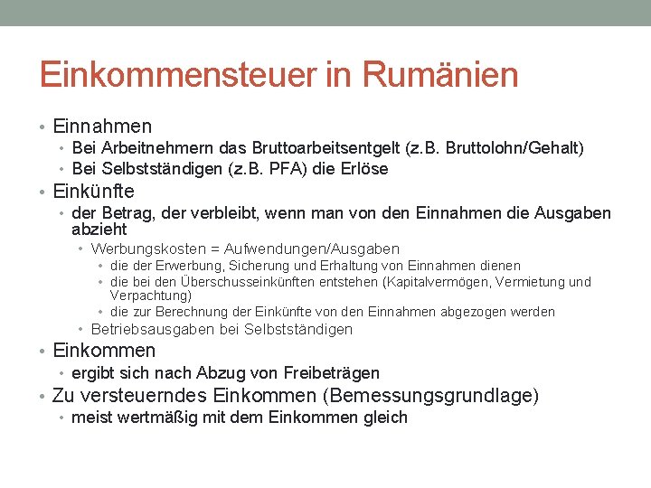 Einkommensteuer in Rumänien • Einnahmen • Bei Arbeitnehmern das Bruttoarbeitsentgelt (z. B. Bruttolohn/Gehalt) •