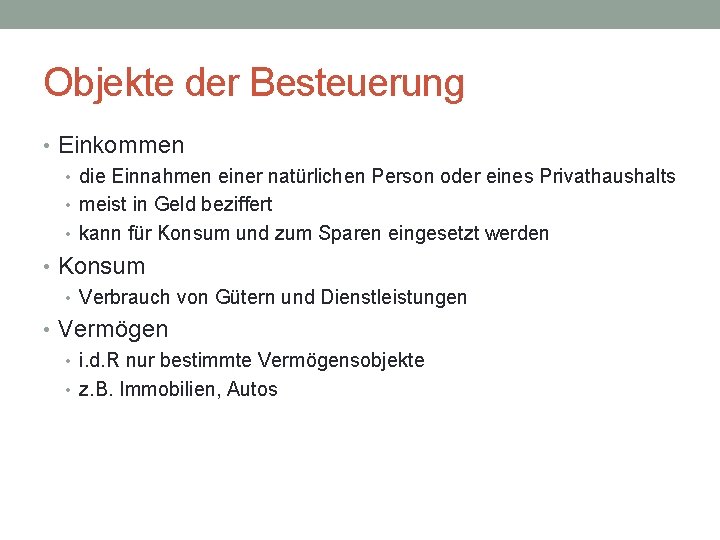 Objekte der Besteuerung • Einkommen • die Einnahmen einer natürlichen Person oder eines Privathaushalts