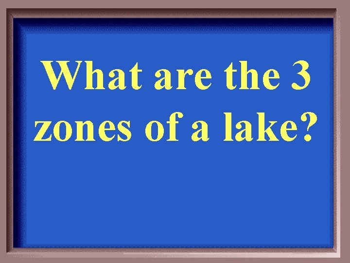 What are the 3 zones of a lake? 