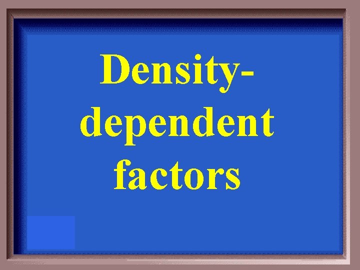 Densitydependent factors 