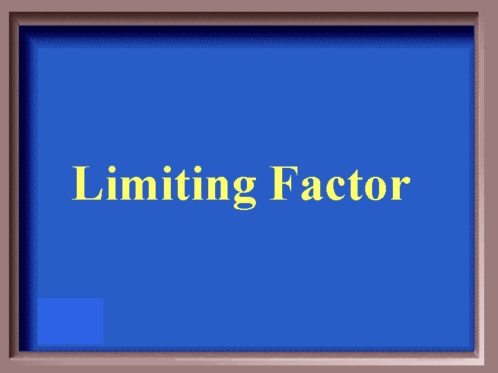 Limiting Factor 