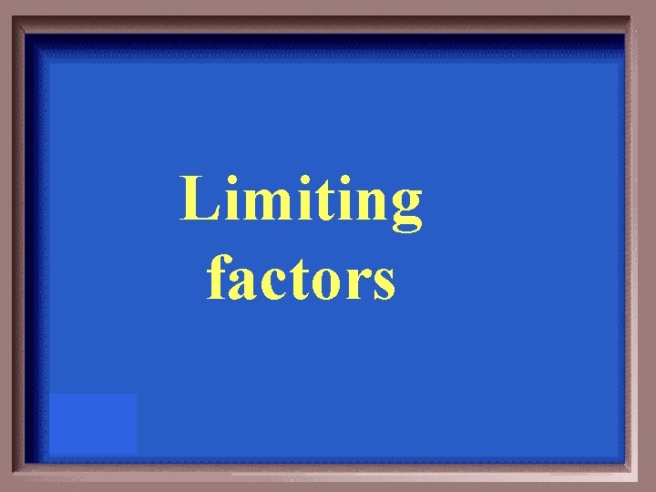 Limiting factors 