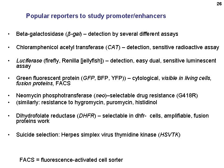26 Popular reporters to study promoter/enhancers • Beta-galactosidase (β-gal) – detection by several different