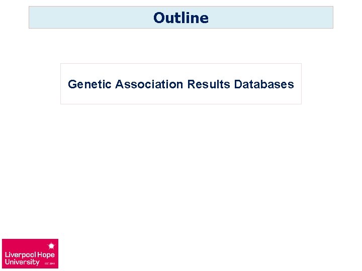 Outline Genetic Association Results Databases 