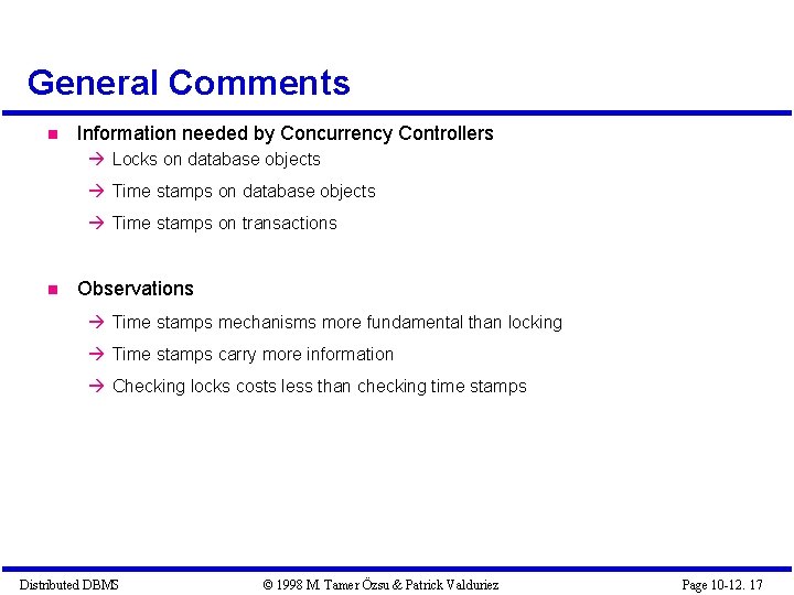General Comments Information needed by Concurrency Controllers Locks on database objects Time stamps on General Comments Information needed by Concurrency Controllers Locks on database objects Time stamps on