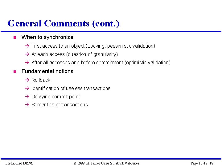 General Comments (cont. ) When to synchronize First access to an object (Locking, pessimistic