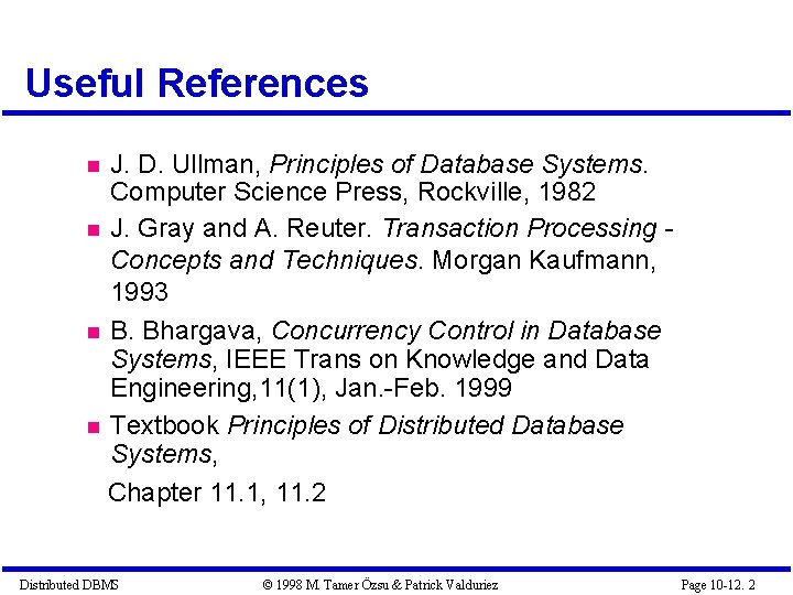 Useful References J. D. Ullman, Principles of Database Systems. Computer Science Press, Rockville, 1982