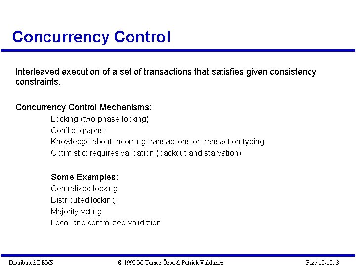 Concurrency Control Interleaved execution of a set of transactions that satisfies given consistency constraints.