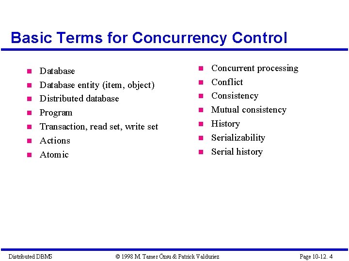 Basic Terms for Concurrency Control Database entity (item, object) Distributed database Program Transaction, read