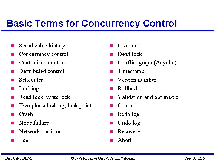 Basic Terms for Concurrency Control Serializable history Concurrency control Centralized control Distributed control Scheduler