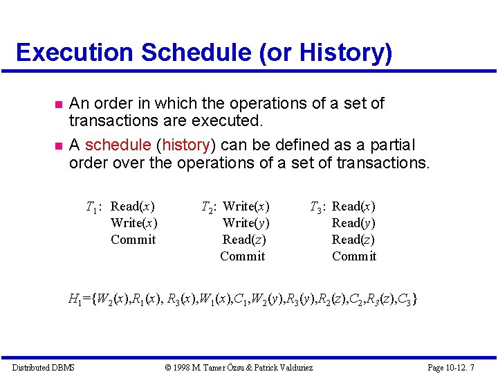 Execution Schedule (or History) An order in which the operations of a set of Execution Schedule (or History) An order in which the operations of a set of