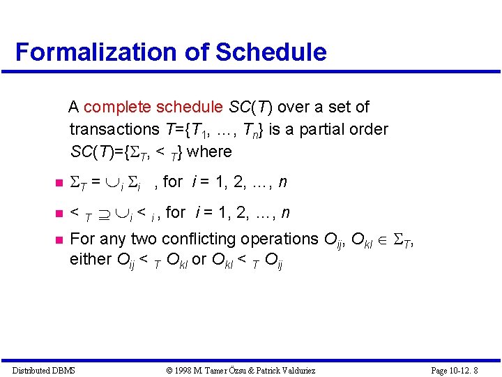 Formalization of Schedule A complete schedule SC(T) over a set of transactions T={T 1,