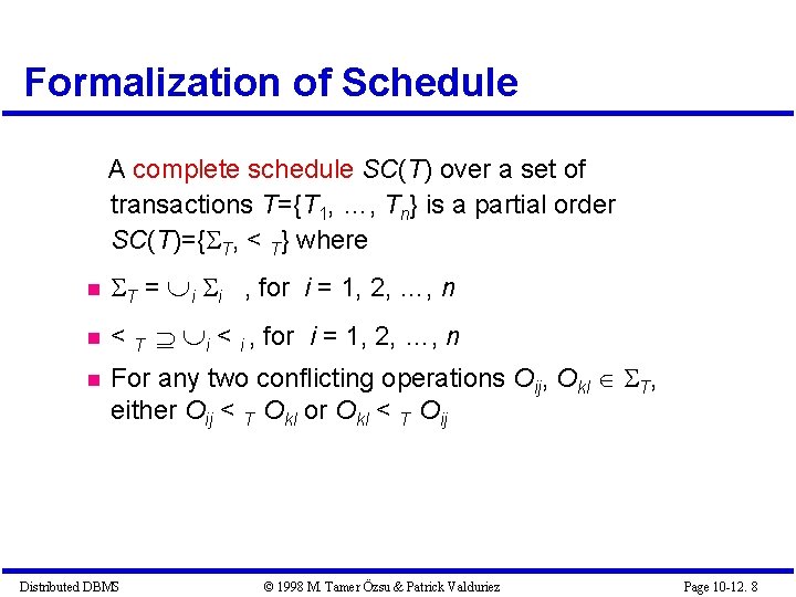 Formalization of Schedule A complete schedule SC(T) over a set of transactions T={T 1, Formalization of Schedule A complete schedule SC(T) over a set of transactions T={T 1,