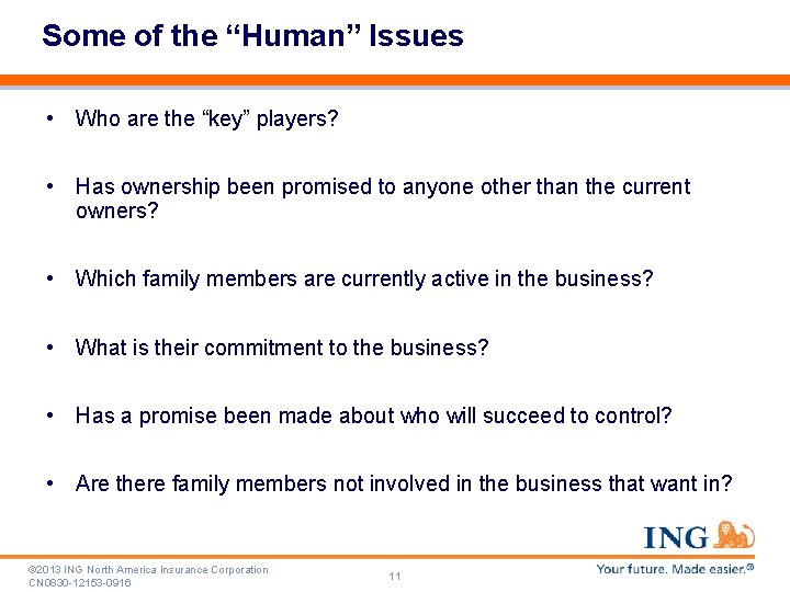 Some of the “Human” Issues • Who are the “key” players? • Has ownership