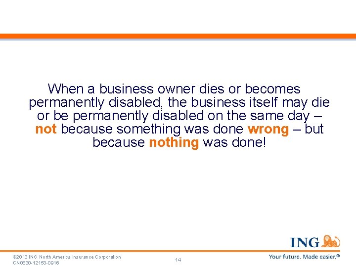 When a business owner dies or becomes permanently disabled, the business itself may die