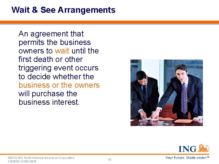 Wait & See Arrangements An agreement that permits the business owners to wait until