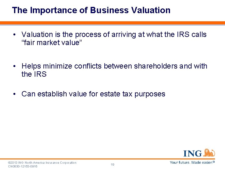 The Importance of Business Valuation • Valuation is the process of arriving at what