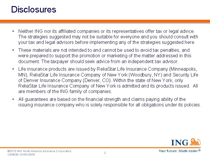 Disclosures • Neither ING nor its affiliated companies or its representatives offer tax or