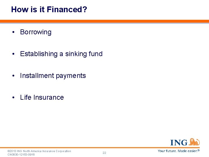 How is it Financed? • Borrowing • Establishing a sinking fund • Installment payments